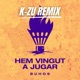 HEM VINGUT A JUGAR K ZU Remix Single