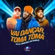Vai Dançar Toma Toma Single