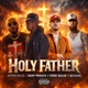 HOLY FATHER feat ASAP Preach Nino Salas Madigan Single