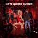 No Te Quiero Querer Single