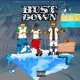 Bust Down feat Blaze The Rebel Lar en Single
