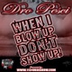 When I Blow Up Dont Show Up
