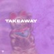 takeaway feat YAKAMA Single