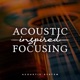 Acoustic Inspired Focusing