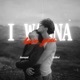 I Wanna love you feat KoBlind Single