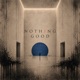 Nothing Good Single