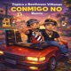 Conmigo No Remix feat Bethoven Villaman Single