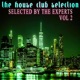 The House Club Selection Vol 2 Selected by the Experts