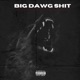 Big Dawg Shit Vol 1