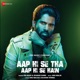 Aap Hi Se Tha Aap Hi Se Hain Single
