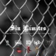 SIN LÍMITES feat DOGGY MC DON KING EL VERDADERO PQM UNIÓN REAL ACEJUX RADAFY Remix Single