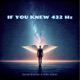 If You Knew 432 Hz Single