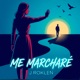 Me Marcharé Single