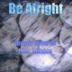 Be Alright feat Antwon Single