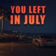 Left In July Single