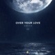 Over Your Love Single