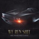 WE RUN SHIT feat Ras Kass Single