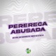 Perereca Abusada Single