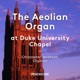 The Aeolian Organ at Duke University Chapel