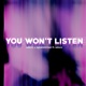 You Won t Listen feat Sølace Single