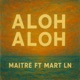 ALOH ALOH feat MART LN Single