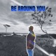 Be Around You Single