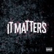 IT MATTERS Single