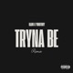 Tryna Be Remix feat Yung Tory Single
