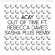 Out of Time feat Rebecca Davies Sasha Plus Remix Single