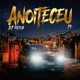 Anoiteceu Single