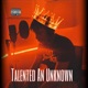 Talented an Unknown Single