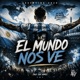El MUNDO NOS VE feat Stadion Sound Single