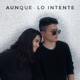 Aunque lo intente feat Bruno Rivera with Emir Maya Single