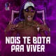 Nois Te Bota pra Viver Single