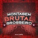 Montagem Brutal Grosseiro Single