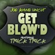 Get Blowd feat Trick Trick Single