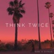Think Twice Single