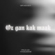 Oz Gan Kak Maak feat Mr Moody Single