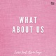 What About Us feat Kevin Faye Single