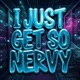 I JUST GET SO NERVY feat BECKXLKZ OGRVX Single