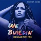 We Buildin Reggaeton Mix Single