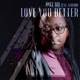 Love You Better feat Andyboi Single