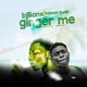 Ginger Me feat Kleson kvsh Single