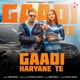 Gaadi Haryane Te Single