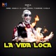 La Vida Loca feat Harsh SHAKIL G I G Lord Kisanga P Mawenge E Mollz Single