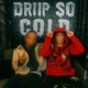 drip so cold feat YNG Raul Single