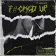 F Cked Up feat UNREIFFF Single