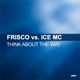 Think About the Way Frisco Vs Ice MC