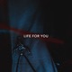 Life For You Single
