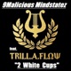 2 White Cups feat Trill A Flow Single